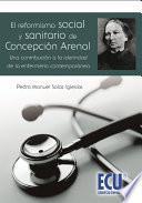 libro El Reformismo Social Y Sanitario De Concepción Arenal, Una Contribución A La Identidad De La Enfermería Contemporánea
